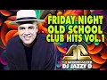 Download Lagu Friday Night Old School Club Hits with Dj Jazzy D Vol 1