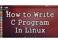 How to Write C Program in Linux Ubuntu Linux Mint Fedora - Part 1