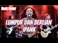 Lagu Lumpur Dan Berlian Ipank Rock Cover - CoverIndoVibes (Lyrics)