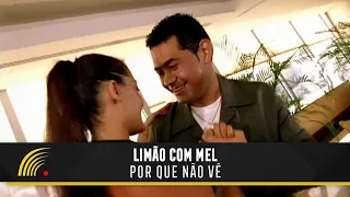 Limão com Mel - Por Que Não Vê - Videoclipe