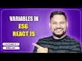 Variables in ES6 React JS React JS Tutorial full course -