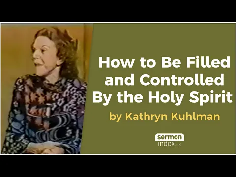 Download MP3 How to Be Filled and Controlled By the Holy Spirit by Kathryn Kuhlman