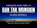 Download Lagu Agnes Monica – Dan Tak Mungkin (Karaoke Male Key Nada Pria +4 C#)
