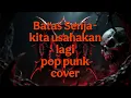 Lagu Batas Senja - Kita Usahakan Lagi POP PUNK COVER🔥