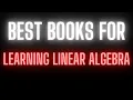 Best Books for Learning Linear Algebra