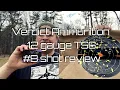 Verdict Ammunition TSS 12 gauge shot Three chokes tested