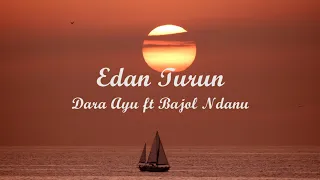 Download EDAN TURUN - DARA AYU FT BAJOL NDANU | Lyrics + Cover | Lirik Lagu MP3