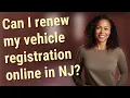 Can I renew my vehicle registration online in NJ