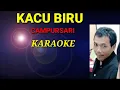Download Lagu KACU BIRU - CAMPURSARI KARAOKE