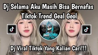 dj selama aku masih bisa bernafas trend tiktok geal geol terbaru 2026