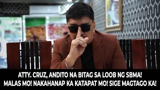 Atty. Cruz, Andito na BITAG sa loob ng S-B-M-A! Malas mo, Nakahanap ka Katapat mo! Sige Magtago ka!