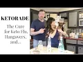 KETORADE The Cure for Keto-Flu Hangovers and other Maladies