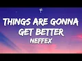 Lagu NEFFEX - Things Are Gonna Get Better (Lyrics)