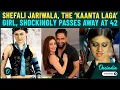 Download Lagu BREAKING: ‘Bigg Boss 13’ Fame Shefali Jariwala Passes Away at 42; ‘Kaanta Laga Girl’ Dies