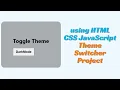 Dark Mode Toggle Website using HTML CSS JavaScript Theme Switcher Project