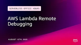 AWS Lambda Remote Debugging Serverless Office Hours