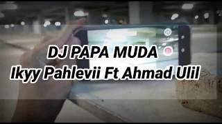Download DJ PAPA MUDA KEPET² ( Ikyy Pahlevii Ft AhmadUlil ) MP3