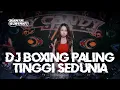 Download Lagu DJ BOXING PALING TINGGI SEDUNIA || SATU ROOM BERGOYANG || JUNGLE DUTCH BOXING FULL BASS TERBARU 2024