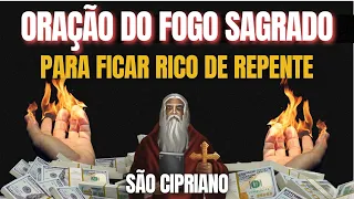 ORAÇÃO DO FOGO SAGRADO DE SÃO CIPRIANO - ENRIQUECER BEM RÁPIDO