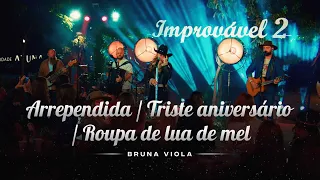 Arrependida / Triste Aniversário / Roupa de Lua de Mel - Bruna Viola (Improvável 2)