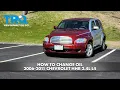 How to Change Oil 2006-2011 Chevrolet HHR 2 4L L4