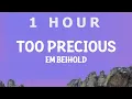 Download Lagu [ 1 HOUR ] Em Beihold - Too Precious (Lyrics)