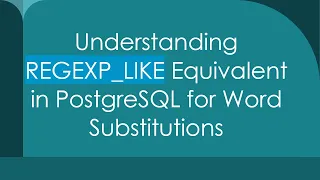 Understanding REGEXP - LIKE Equivalent in PostgreSQL for Word Substitutions