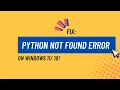 How to fix Python Not Found Error in Windows PowerShell CMD on Windows 11 10