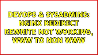 DevOps SysAdmins nginx redirect rewrite not working www to non www 2 Solutions