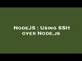 NodeJS Using SSH over Node js