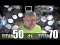 Titan 50 or Titan 70 What you need to know before you buy