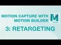 Motion Builder Tutorial 03 - Retargeting Motion Capture Data