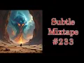 Download Lagu Subtle Mixtape 233 | A Heyoka Hieroglyphs Production