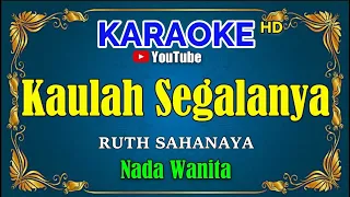 Download KAULAH SEGALANYA - Ruth Sahanaya [ KARAOKE HD ] Nada Wanita MP3