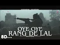 8D AUDIO - RANG DE LAL (OYE OYE) | DHURANDHAR 2 - THE REVENGE| USE HEADPHONES