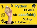 str casefold - Case Insensitive String Matching in Python