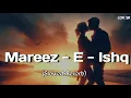 Lagu Mareez - E - Ishq Lofi Flip | ZiD | Arijit Singh | Sharib – Toshi | Lofi songs hindi | Lofi SR