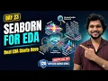 Day 23 Day 23 How Data Scientists Use Seaborn for EDA 120-Day Series 120-Day Series