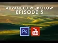 Advanced Workflow Episode 5