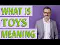 Toys Meaning of toys