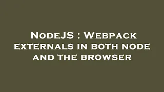 NodeJS Webpack externals in both node and the browser