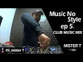 Lagu CLUB MUSIC MIX 2020 🔥 DJ MISTER T 🔥 ( Music No Style ep 5 )