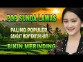 Lagu POP SUNDA LAWAS PALING POPULER SANGAT MENYENTUH HATI