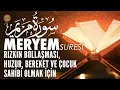 Lagu Meryem Suresi | Çocuk Sahibi Olmak ve Rızkın Bollaşması İçin | Ali Turan