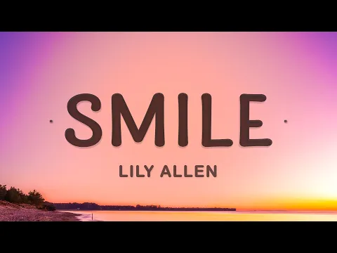 Download MP3 Lily Allen - Smile (Lyrics) | When you first left me I was wanting more