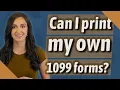 Can I print my own 1099 forms