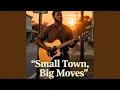 Small Town Big Moves