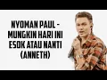 Download Lagu NYOMAN PAUL - MUNGKIN HARI INI ESOK ATAU NANTI (ANNETH) COVER LIRIK VIDEO