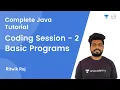 L8 Coding Session - 2 Basic Programs JAVA Complete Java Tutorial Ritwik Raj