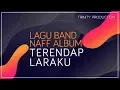 Download Lagu Naff | Album Terendap Laraku - Official Audio